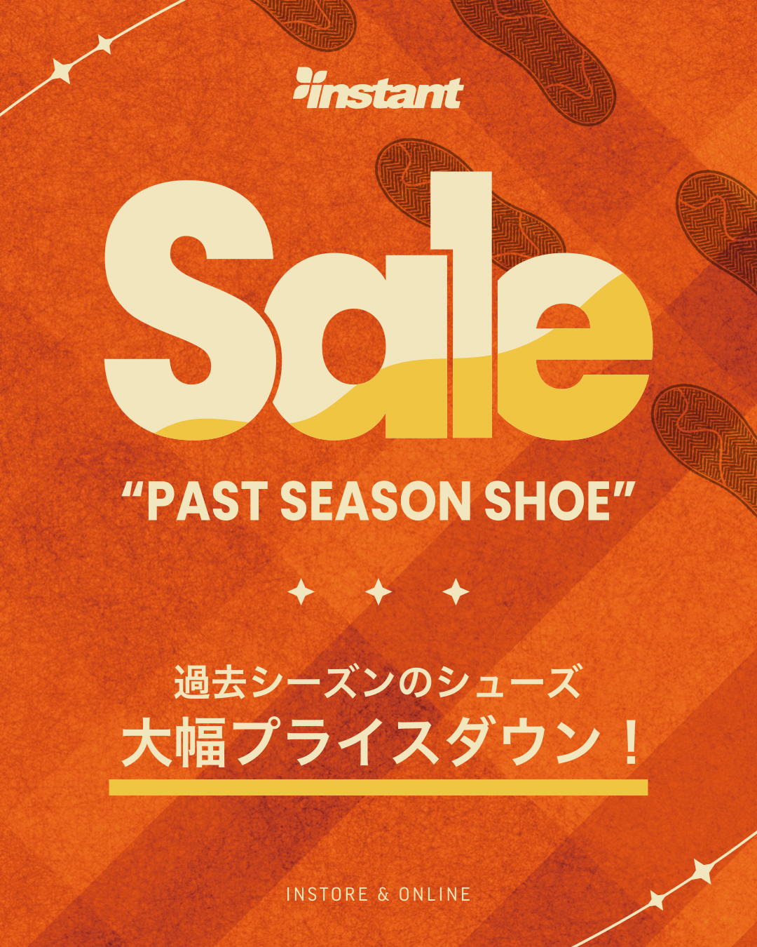 instant PAST SEASON SHOE SALE 過去シーズンのシューズ 大幅プライスダウン！ INSTORE & ONLINE