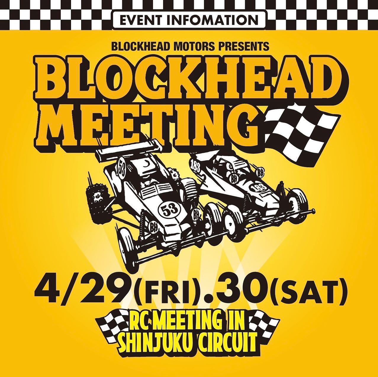 4/29【BLOCKHEAD MEETING】11:00-17:00JUN WATANABEと一緒にサーキットを走行しよう！ワイルドワンオフローダー BLOCKHEAD MOTORSの原型となったワイルドワンなどJUN WATANABEが作成したマシンがみなさんのマシンと一緒に走行します。ワイルドワン制作秘話が聞けるかも！企画≪ワークショップ：JUN WATANABEとゼッケンプレートを描こう！≫BHMマシンのトレードマ―ク、ゼッケンプレートをご自身で作ってみましょう！JUN WATANABEがアドバイスします。参加資格：当日走行参加者のみ(リストバンドで確認)参加費：￥700(税込み)ゼッケンプレート(3枚)はご用意いたします。・13:00～14:00　定員20名(POPUP STORE)・15:00～16:00　定員20名(POPUP STORE)当日販売　1F POPUP STOREにて12:00より販売開始4/30【BLOCKHEAD MEETING】11:00-17:00JUN WATANABEと一緒にサーキットを走行しよう！ワイルドワンオフローダー BLOCKHEAD MOTORSの原型となったワイルドワンなどJUN WATANABEが作成したマシンがみなさんのマシンと一緒に走行します。企画≪BLOCKHEAD MOTORSコンクールデレガンス≫コンデレテーマ：『BLOCKHEAD MOTORS』BHMに特化した自慢のマシンをアピールしよう！審査員：JUN WATANABE審査時間：14:00頃からJUN WATANABEがピットエリアや、サーキットでマシンをチェックします。参加資格：当日走行参加者のみ(リストバンドで確認)表彰式：15:00～15:15(状況によって変わります)≪ワークショップ：JUN WATANABEとゼッケンプレートを描こう！≫BHMマシンのトレードマ―ク、ゼッケンプレートをご自身で作ってみましょう！JUN WATANABEがアドバイスします。参加資格：当日走行参加者のみ(リストバンドで確認)参加費：￥700(税込み)ゼッケンプレート(3枚)はご用意いたします。・13:00～14:00　定員20名(POPUP STORE)当日販売　1F POPUP STOREにて12:00より販売開始#rcmeeting #blockheadmeeting