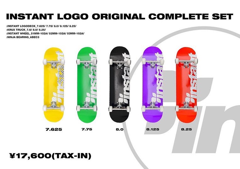 INSTANT ORIGINAL LOGO COMPLETE SET¥17,600(in tax)通常価格 ¥21,230(in tax)INSTANT ORIGINAL BLANK COMPLETE SET¥14,300(in tax)通常価格 ¥19,910(in tax)電話でのご相談も受け付けておりますので、お気軽にお問い合わせください#instantskateshop#skateboard#スケートボード